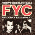 Fine Young Cannibals – The Raw & The Cooked