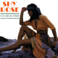 Shy Rose – You Are My Desire