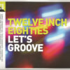 Twelve Inch Eighties (Let's Groove)