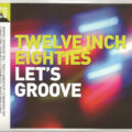 Twelve Inch Eighties (Let's Groove)