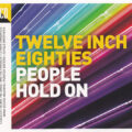 Twelve Inch Eighties (People Hold On)