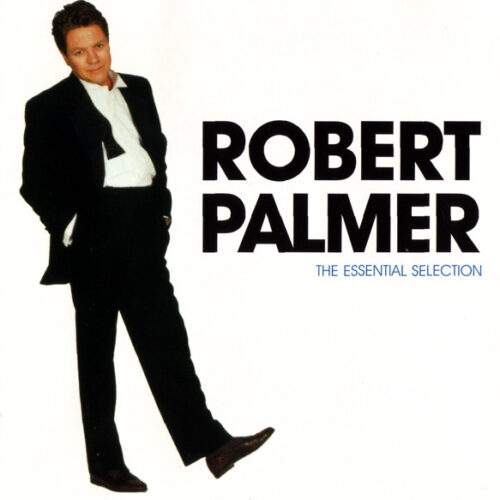 Robert Palmer – The Essential Selection