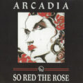 Arcadia – So Red The Rose