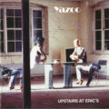 Yazoo – Upstairs At Eric's