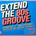Extend The 80s Groove (Essential 12" And Extended Mixes Of 80s Groove Classics)
