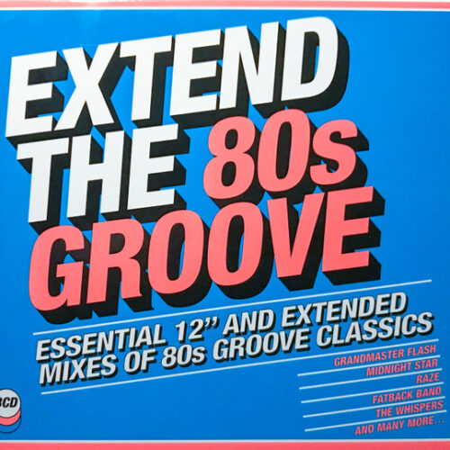 Extend The 80s Groove (Essential 12" And Extended Mixes Of 80s Groove Classics)