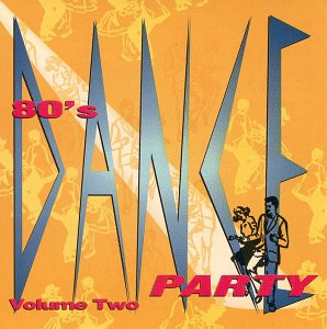 80's Dance Party Volume Two (Extended Versions)