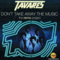 Tavares – Don't Take Away The Music (The Remix Project)