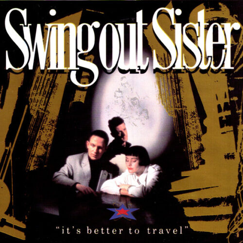 Swing Out Sister – It's Better To Travel (Bonus Tracks)