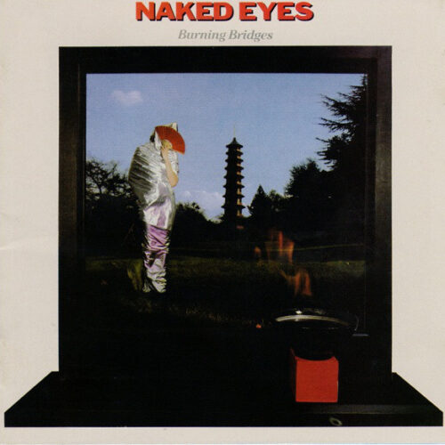 Naked Eyes – Burning Bridges