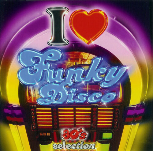 I Love Funky Disco Vol. 1 (80's Selection)(Extended Versions)