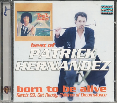 Patrick Hernandez – Best Of Patrick Hernandez - Born To Be Alive