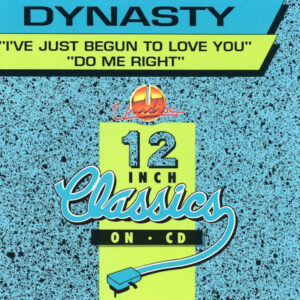 Dynasty – I've Just Begun To Love You / Do Me Right