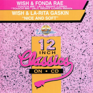 Wish & Fonda Rae / Wish & La-Rita Gaskin – Touch Me (All Night Long) / Nice And Soft