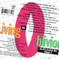 Living In Oblivion (The 80's Greatest Hits - Volume 3)