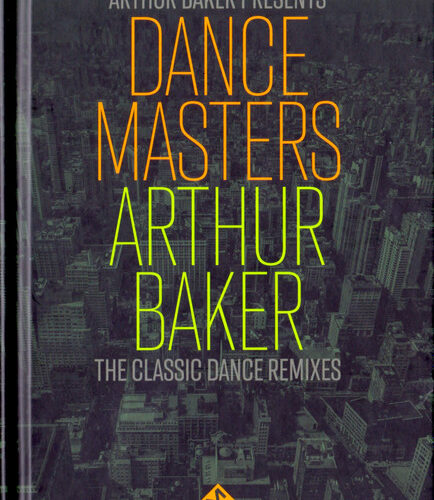 Arthur Baker – Dance Masters: Arthur Baker (The Classic Dance Remixes)