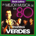 Enanitos Verdes – La Mejor Musica De Los 80