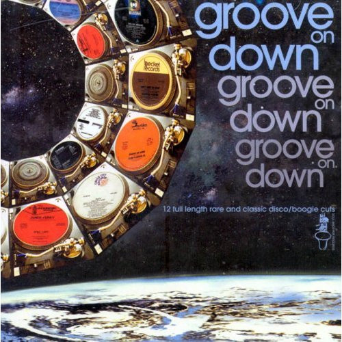Groove On Down (12 Full Length Classic Disco/Boogie Cuts)