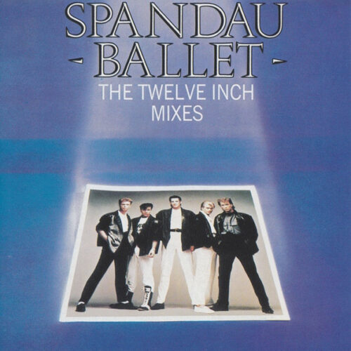 Spandau Ballet – The Twelve Inch Mixes