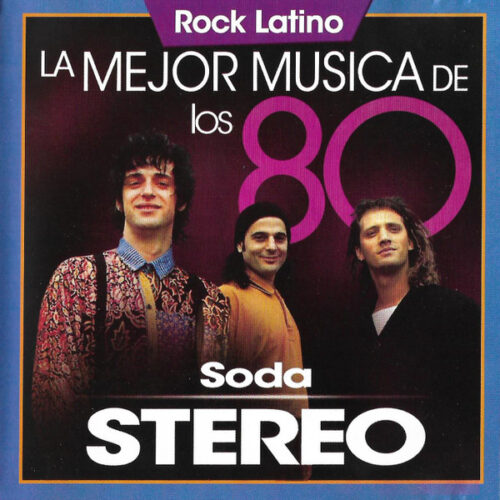 Soda Stereo – La Mejor Música De Los 80