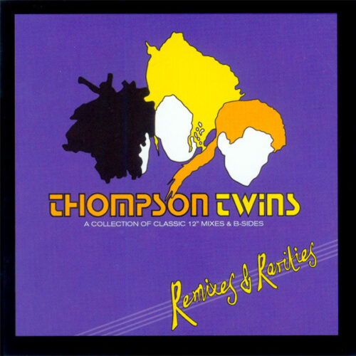 Thompson Twins – Remixes & Rarities