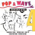 Pop & Wave Vol. 4 - The Ballads Of The 80's