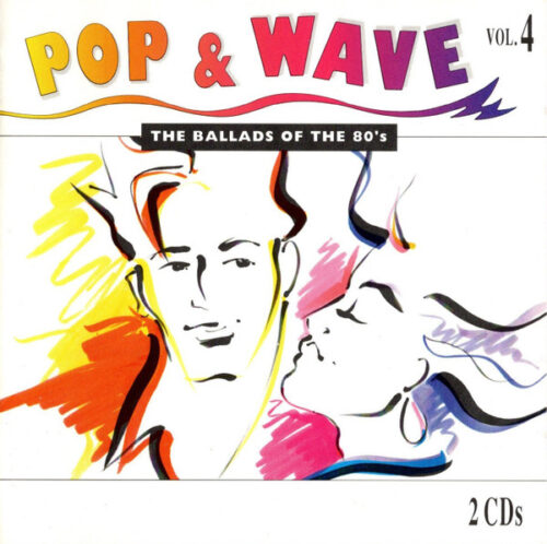 Pop & Wave Vol. 4 (The Ballads Of The 80's)