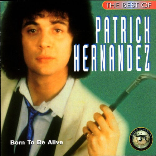 R-1650017-1335599806 Patrick Hernandez – The Best Of Patrick Hernandez: Born To Be Alive